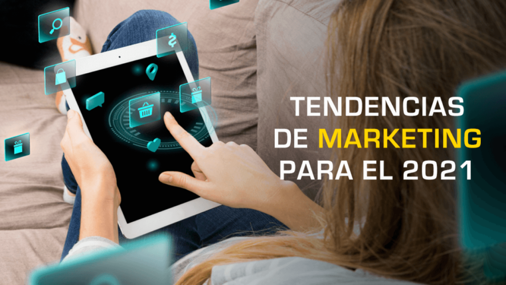 Tendencias de Marketing 2021 y las nuevas conductas del usuario digital ...